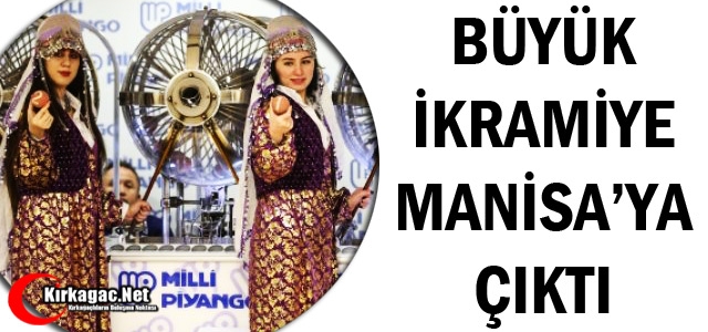 BÜYÜK İKRAMİYE MANİSA'YA ÇIKTI