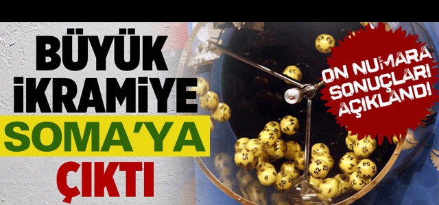 BÜYÜK İKRAMİYE SOMA'YA ÇIKTI