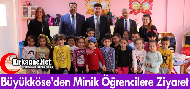 BÜYÜKKÖSE’DEN MİNİK ÖĞRENCİLERE ZİYARET