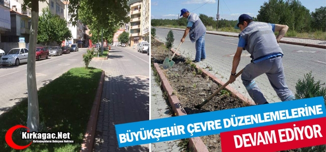 BÜYÜKŞEHİR KIRKAĞAÇ'TA ÇEVRE DÜZENLEMESİNE DEVAM EDİYOR