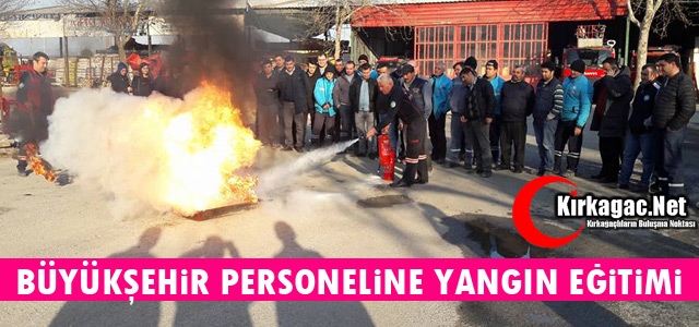 BÜYÜKŞEHİR PERSONELİNE YANGIN EĞİTİMİ VERİLDİ