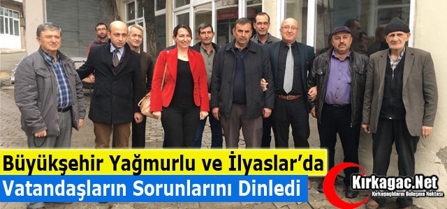 BÜYÜKŞEHİR YAĞMURLU ve İLYASLAR'DA “SORUN“ DİNLEDİ