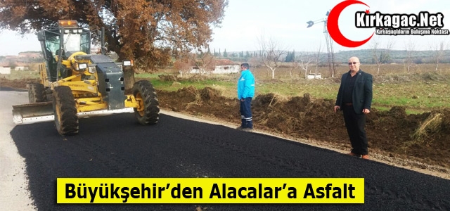 BÜYÜKŞEHİR'DEN ALACALAR'A ASFALT