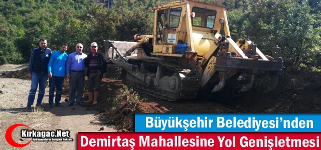 BÜYÜKŞEHİR'DEN DEMİRTAŞ MAHALLESİNDE YOL GENİŞLETMESİ