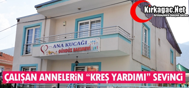 ÇALIŞAN ANNELERİN “KREŞ YARDIMI” SEVİNCİ