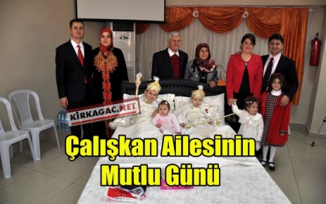 ÇALIŞKAN AİLESİNİN MUTLU GÜNÜ