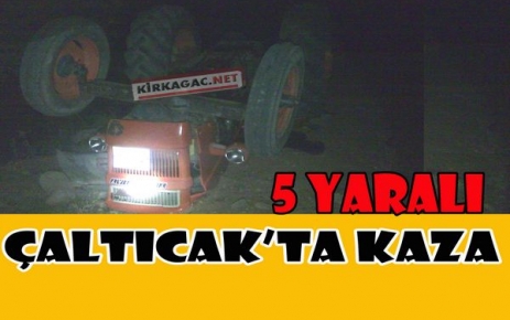 ÇALTICAK'TA TRAKTÖR KAZASI 5 YARALI