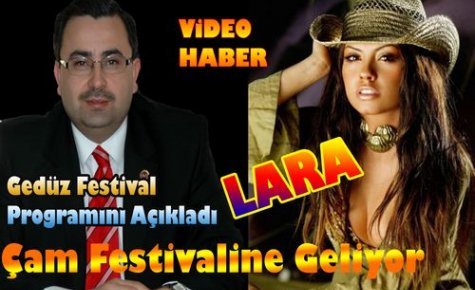 ÇAM FESTİVALİNE “LARA“ GELİYOR(VİDEO)