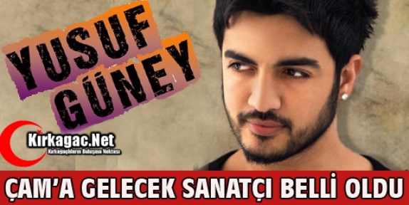 “ÇAM'DA“ KONSER VERECEK SANATÇI BELLİ OLDU