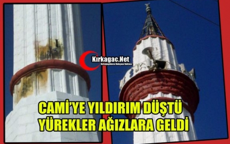 CAMİYE YILDIRIM DÜŞTÜ YÜREKLER AĞIZLARA GELDİ