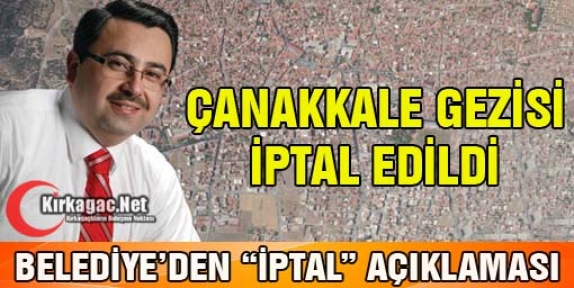 ÇANAKKALE GEZİSİ İPTAL EDİLDİ