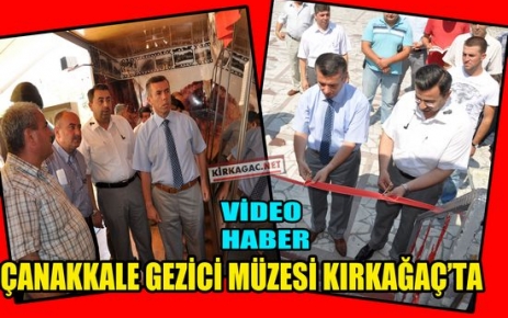 ÇANAKKALE MÜZESİNE KIRKAĞAÇ'TA  BÜYÜK İLGİ(VİDEO)