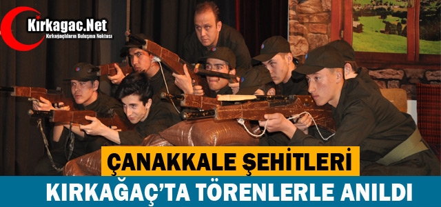 ÇANAKKALE ŞEHİTLERİ KIRKAĞAÇ’TA TÖRENLERLE ANILDI