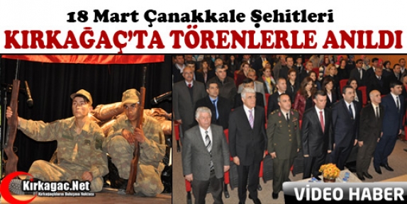 ÇANAKKALE ŞEHİTLERİ KIRKAĞAÇ’TA TÖRENLERLE ANILDI(VİDEO)