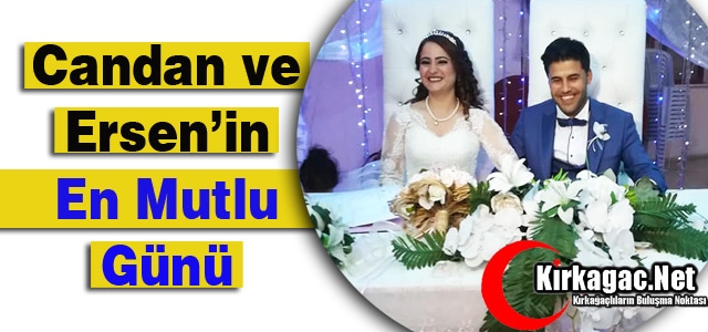 CANDAN ve ERSEN'İN EN MUTLU GÜNÜ