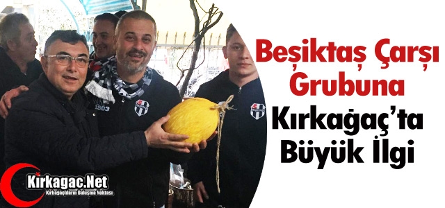 ÇARŞI GRUBUNA KIRKAĞAÇ'TA BÜYÜK İLGİ