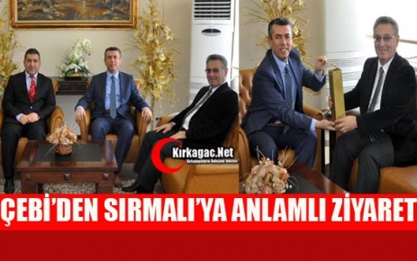 ÇEBİ’DEN SIRMALI’YA ANLAMLI ZİYARET