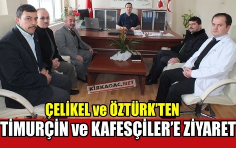 ÇELİKEL ve ÖZTÜRK'TEN “HOŞGELDİN“ ZİYARETİ