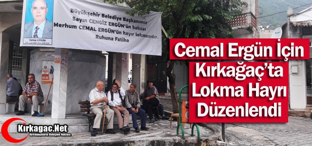 CEMAL ERGÜN İÇİN KIRKAĞAÇ'TA LOKMA HAYRI DÜZENLENDİ