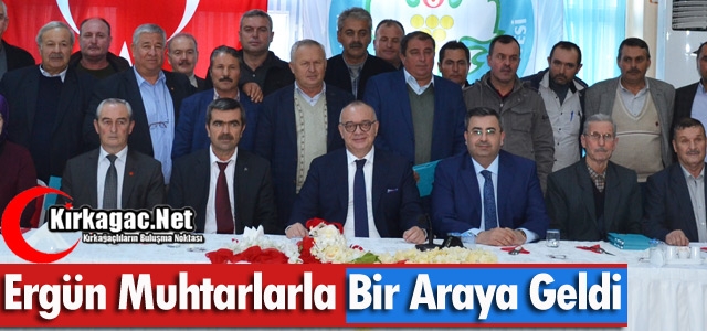 CENGİZ ERGÜN, MUHTARLARLA BİR ARAYA GELDİ