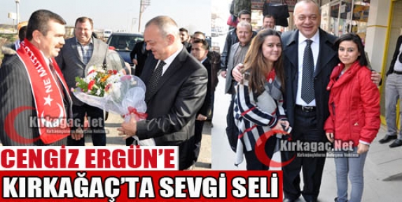 CENGİZ ERGÜN'E KIRKAĞAÇ'TA SEVGİ SELİ