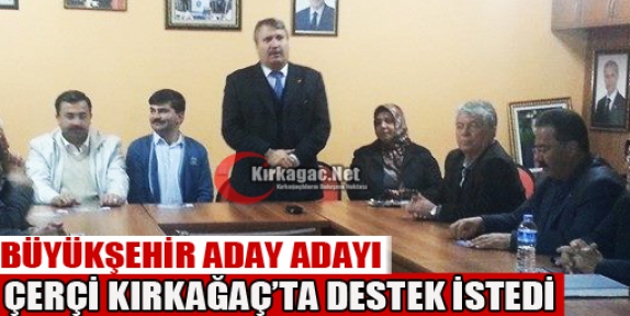 ÇERÇİ KIRKAĞAÇ'TA DESTEK İSTEDİ