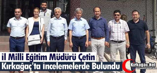 ÇETİN KIRKAĞAÇ’TA OKULLARI GEZDİ