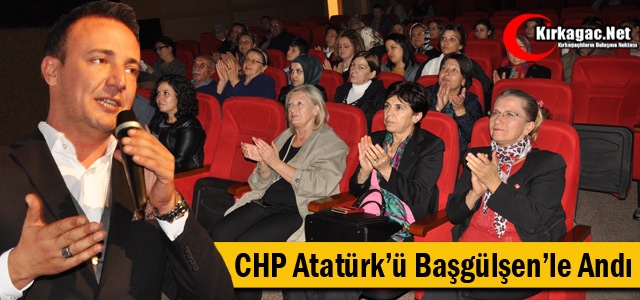 CHP ATATÜRK'Ü “BAŞGÜLŞEN“ İLE ANDI