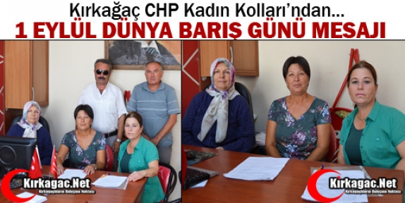 CHP KIRKAĞAÇ KADIN KOLLARINDAN 1 EYLÜL DÜNYA BARIŞ GÜNÜ MESAJI