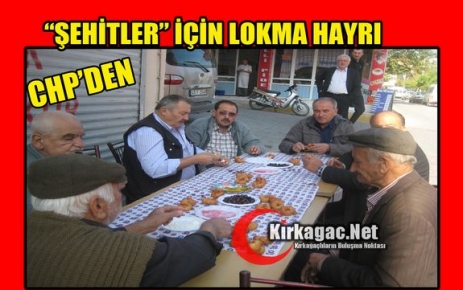 CHP ŞEHİTLER İÇİN LOKMA DÖKTÜRDÜ