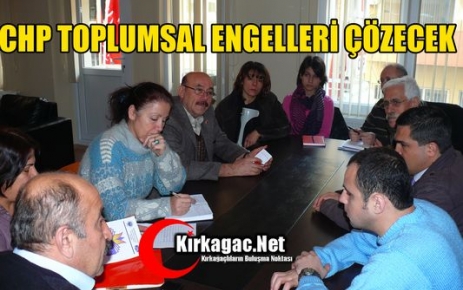 CHP TOPLUMSAL ENGELLERİ ÇÖZECEK