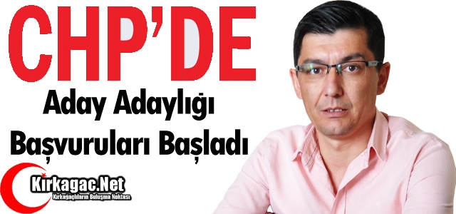 CHP’DE ADAY ADAYLIĞI BAŞVURULARI BAŞLADI