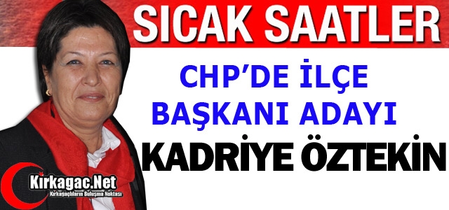 CHP'DE ADAY “KADRİYE ÖZTEKİN“