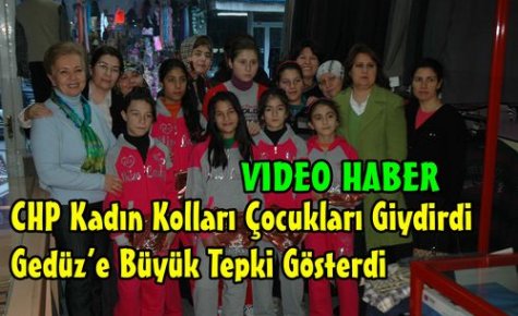 CHP'DEN GEDÜZ'E BÜYÜK TEPKİ(VİDEO)