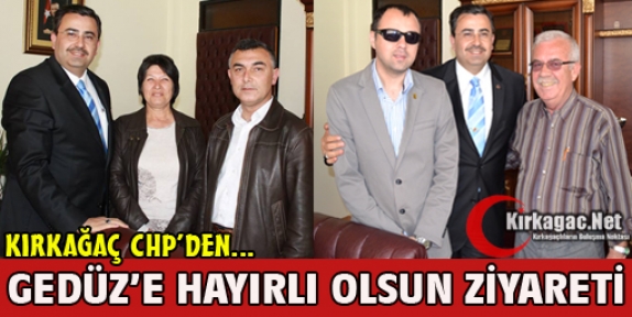 CHP'DEN GEDÜZ'E TEBRİK ZİYARETİ