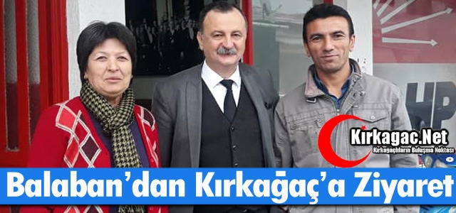 CHP’Lİ BALABAN KIRKAĞAÇ’TA