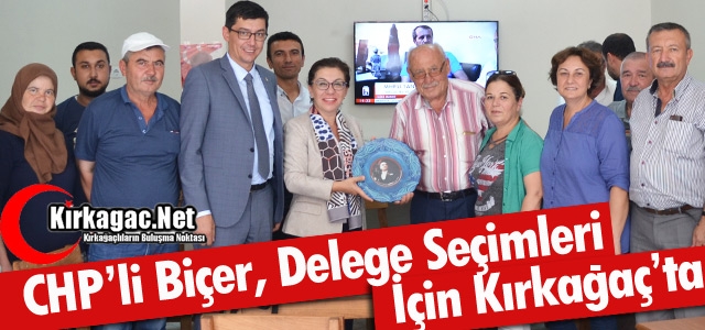 CHP'Lİ BİÇER DELEGE SEÇİMLERİ İÇİN KIRKAĞAÇ'TA