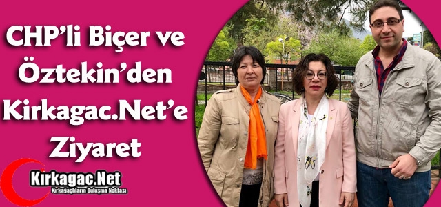 CHP’Lİ BİÇER’DEN KİRKAGAC.NET’E ZİYARET