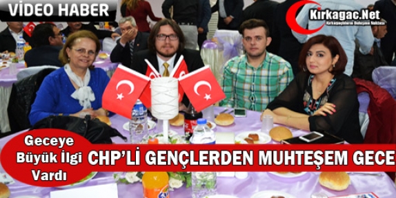 CHP’Lİ GENÇLERDEN MUHTEŞEM GECE(VİDEO)