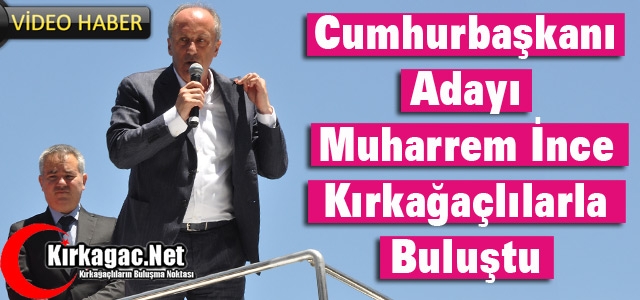 CHP'Lİ İNCE KIRKAĞAÇLILARLA BULUŞTU(VİDEO)