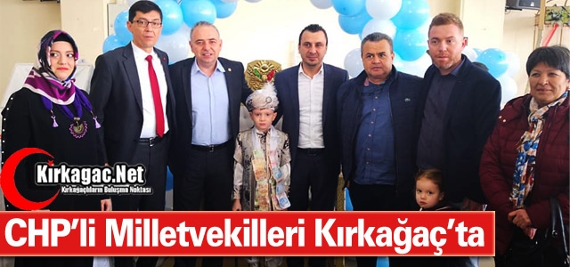 CHP’Lİ MİLLETVEKİLLERİ KIRKAĞAÇ’TA