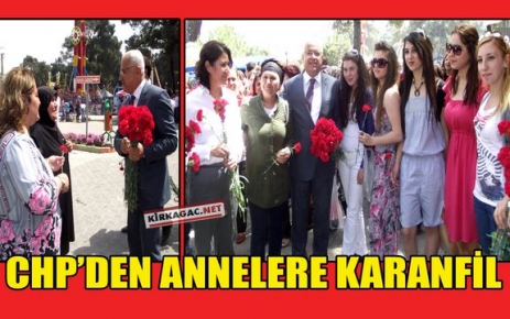 CHP'Lİ ÖREN VE ÖZ'DEN ANNLERE KARANFİL