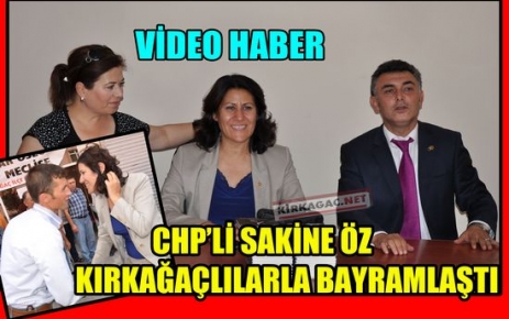 CHP'Lİ ÖZ KIRKAĞAÇLILARLA BAYRAMLAŞTI(VİDEO)