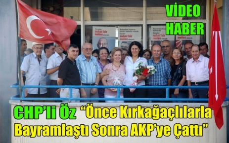 CHP'li Öz,AKP'yi Kırkağaç'tan Uyardı(VİDEO)