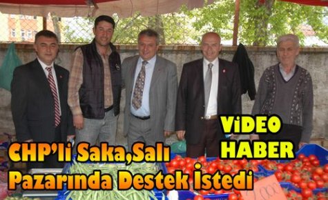 CHP'li Saka,Salı Pazarında Destek İstedi(VİDEO)