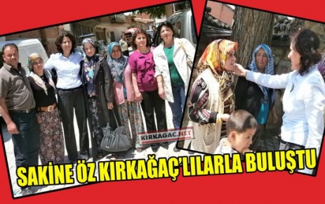 CHP’Lİ SAKİNE ÖZ KIRKAĞAÇLILARLA BULUŞTU