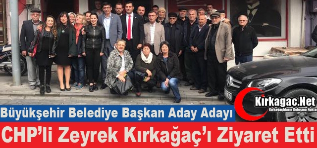 CHP’Lİ ZEYREK KIRKAĞAÇ’TA