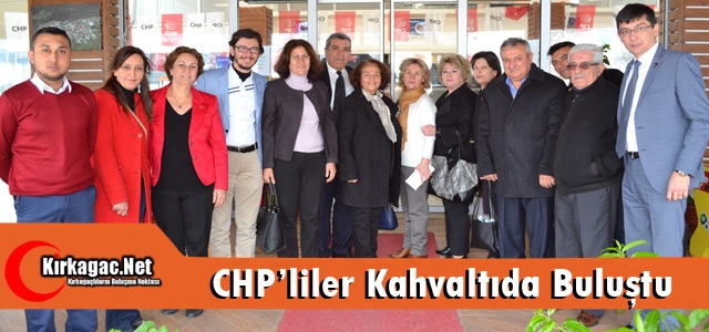 CHP’LİLER KIRKAĞAÇ’TA KAHVALTIDA BULUŞTU