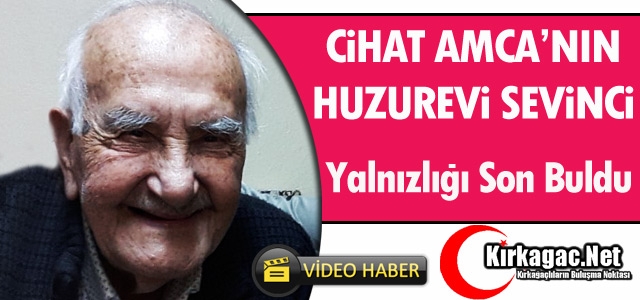 CİHAT AMCA’NIN HUZUREVİ SEVİNCİ(ÖZEL)