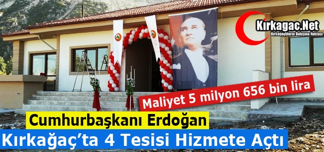 CUMHURBAŞKANI ERDOĞAN KIRKAĞAÇ'TA 4 TESİSİ HİZMETE AÇTI